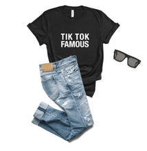 Load image into Gallery viewer, Tik Tok Famous T-shirt | Adult