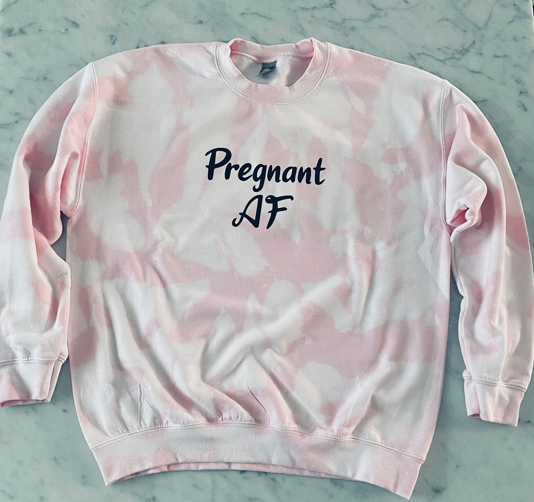 Pregnant AF Tie Dye Sweatshirt | Crewneck | Oversized